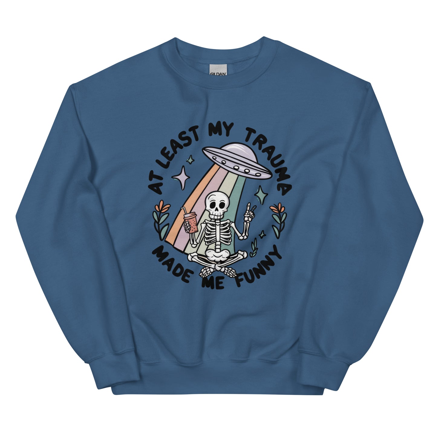 At Least My Trauma Made me Funny Unisex Sweatshirt