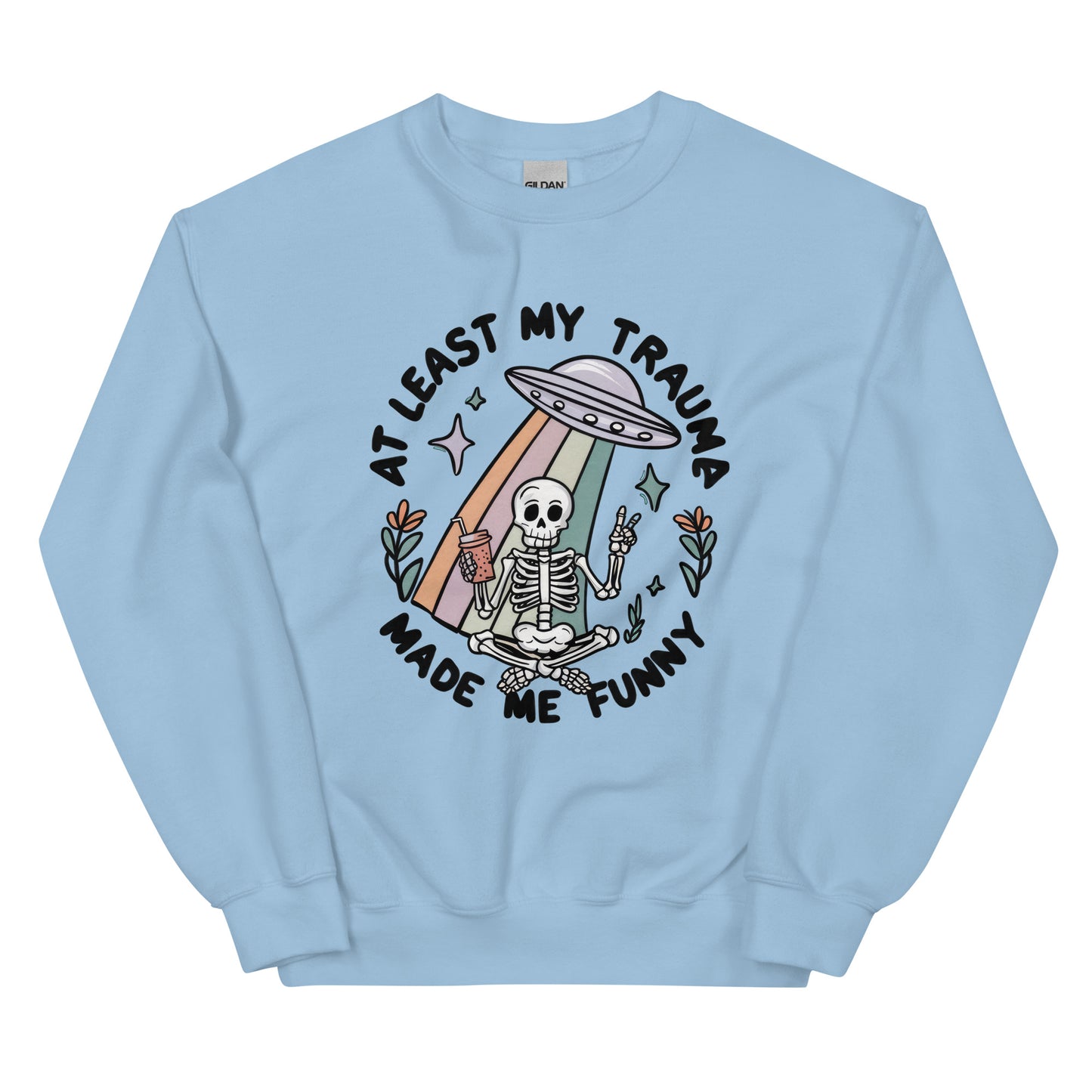 At Least My Trauma Made me Funny Unisex Sweatshirt