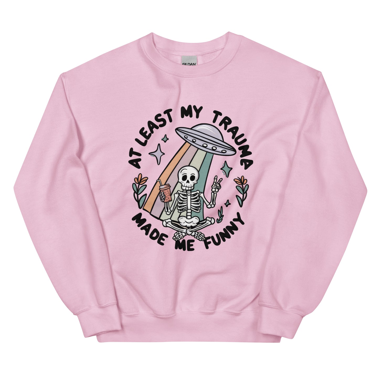 At Least My Trauma Made me Funny Unisex Sweatshirt