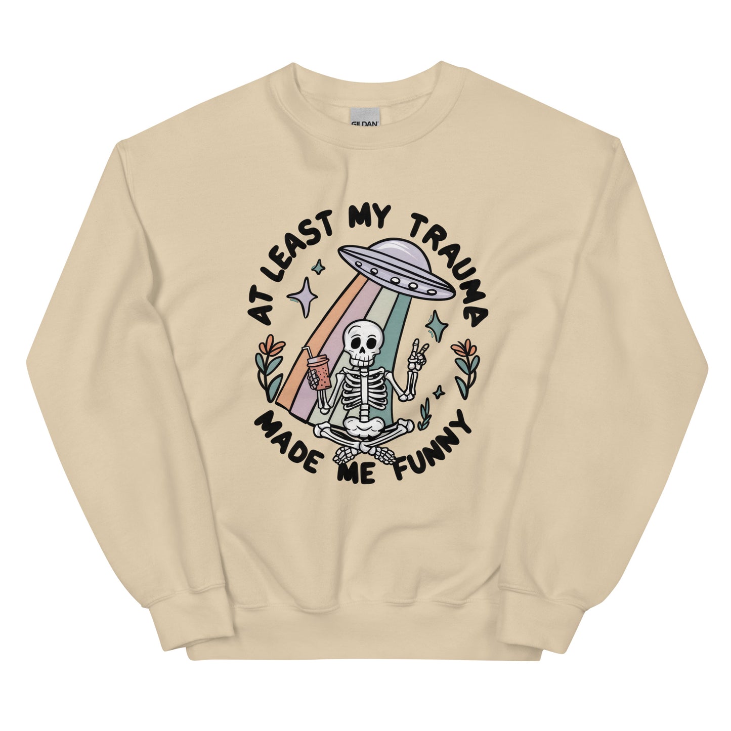 At Least My Trauma Made me Funny Unisex Sweatshirt